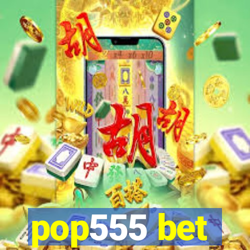 pop555 bet